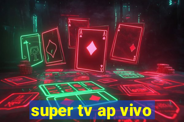 super tv ap vivo